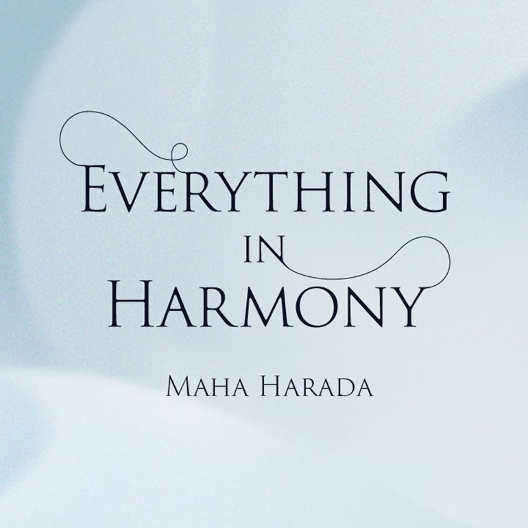 EVERYTHING IN HARMONY MAHA HARADA